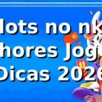 ⭐ Slots no nk6: Melhores Jogos e Dicas 2026